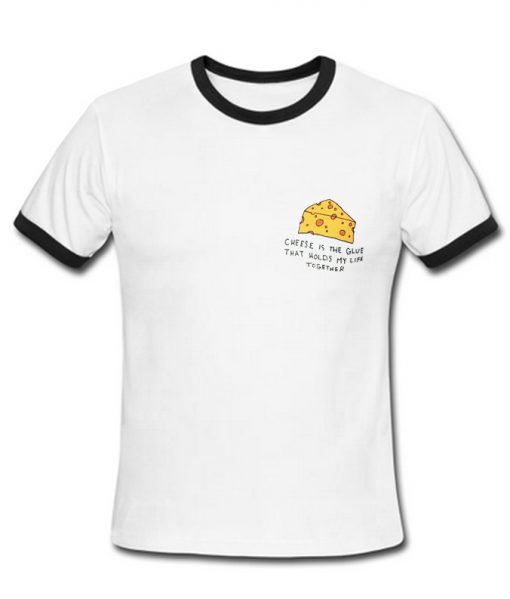 cheese is the glue ringer T Shirt