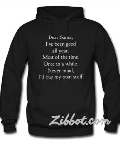 Dear Santa I've been good all year hoodie