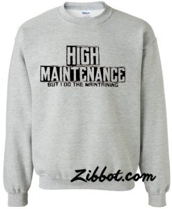 High Maintenance sweatshirt