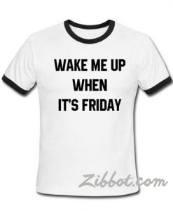 Wake Me Up When It’s Friday Ring TShirt