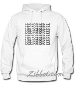 1-800 hotlinebling hoodie