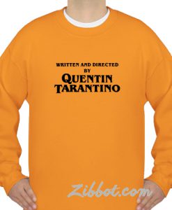written and directed by quentin tarantino sweatshirt