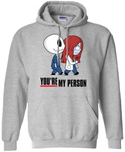 Jack and Sally You're my Person hoodie