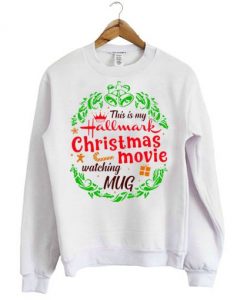 This Is My Hallmark Christmas Movie Sweatshirt
