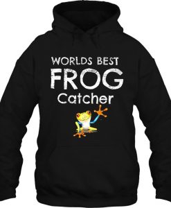 Worlds Best Frog Catcher hoodie