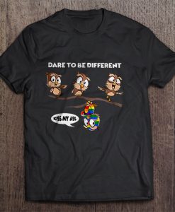 Dare To Be Different Kiss My Ass Bird t shirt
