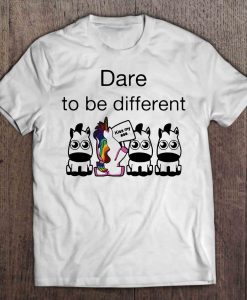 Dare To Be Different Unicorn t shirt