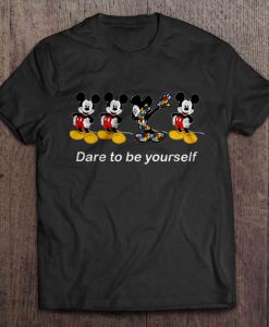 Dare To Be Yourself Mickey Mouse t shirt