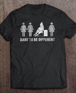 Dare to be different tshirt