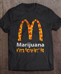 Marijuana I’m Lovin’ It McDonald’s t shirt