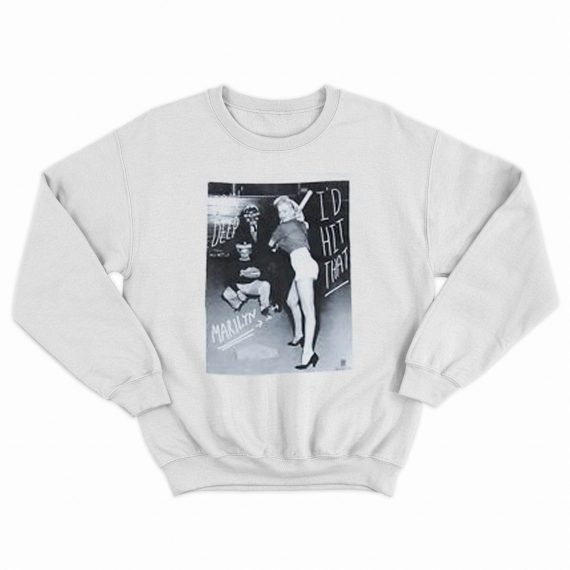 Marilyn Monroe I’d Hit Sweatshirt
