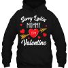 Sorry Ladies Mommy Is My Valentine hoodie