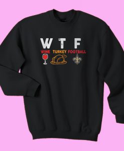 WTF Thanksgiving sweatshirt