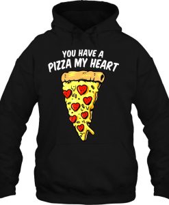 You Have A Pizza My Heart Valentine hoodie
