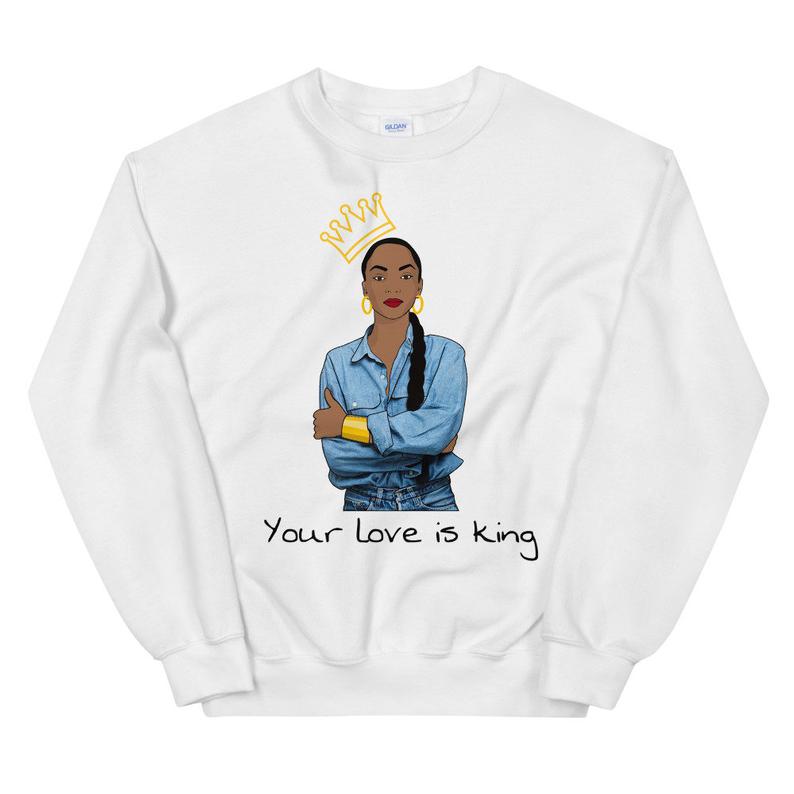 Your Love is King Sade Sweatshirt