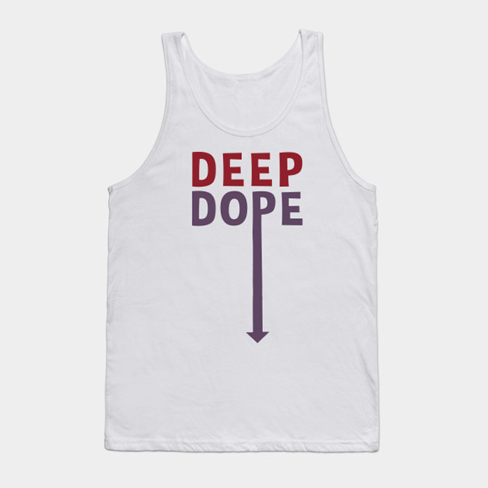 DEEP DOPE tank top