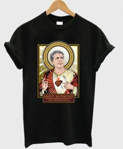 RIP Saint Anthony Bourdain The Opinionated T-Shirt