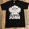 Two For Juan T Shirt