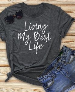 Living My Best Life tshirt